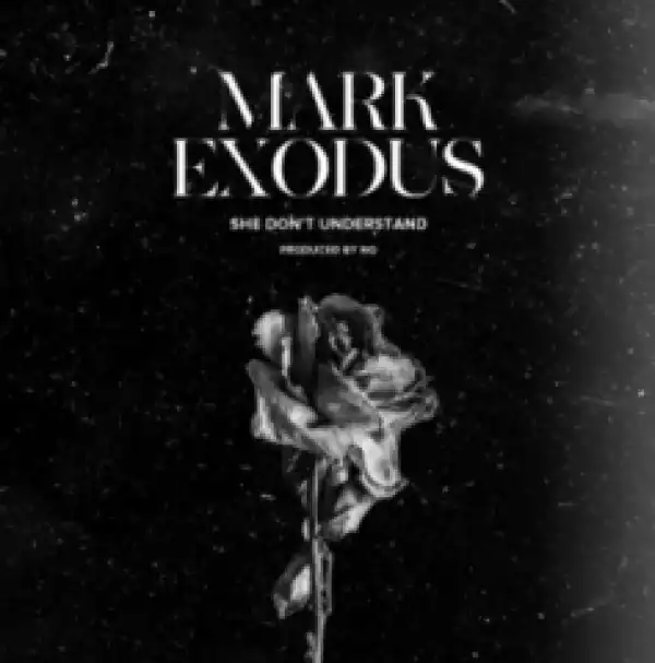 Mark Exodus - She Dont Understand